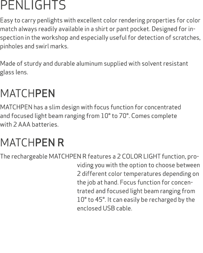 PENLIGHTS Easy to carry penlights with excellent color rendering properties for color match always readily available ...