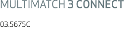 MULTIMATCH 3 CONNECT 03.5675C