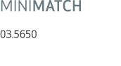 MINIMATCH 03.5650 