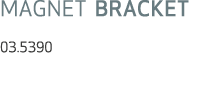 MAGNET BRACKET 03.5390