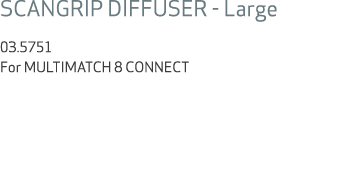 SCANGRIP DIFFUSER Large 03.5751 For MULTIMATCH 8 CONNECT 