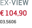 EX-VIEW € 104,90 03.5606 
