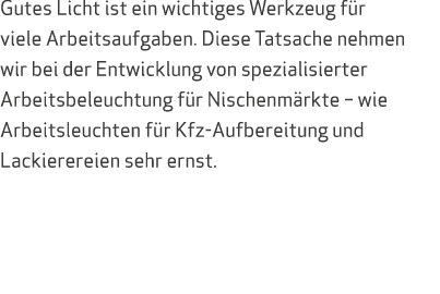 Gutes Licht ist ein wichtiges Werkzeug f r viele Arbeitsaufgaben. Diese Tatsache nehmen wir bei der Entwicklung von s...