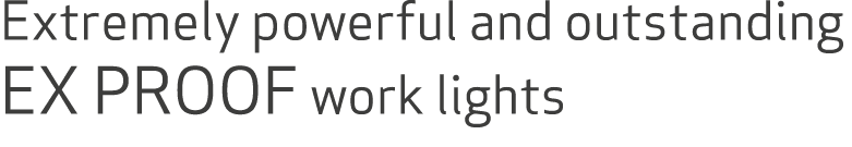 Extremely powerful and outstanding EX PROOF work lights