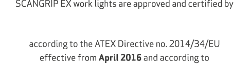 SCANGRIP EX work lights are approved and certified by according to the ATEX Directive no. 2014/34/EU effective from ...