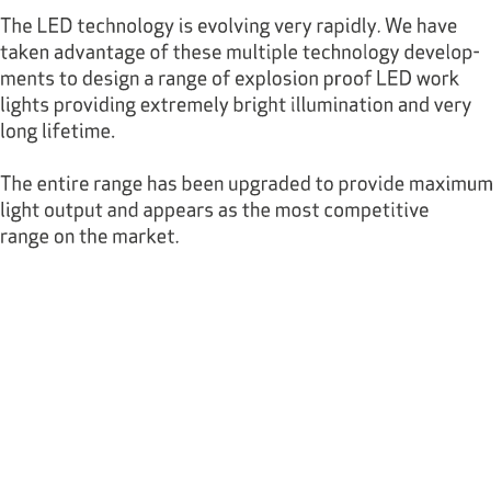 The LED technology is evolving very rapidly. We have taken advantage of these multiple technology developments to des...