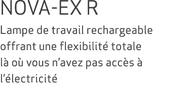 NOVA-EX R Lampe de travail rechargeable offrant une flexibilit totale l  o  vous n’avez pas acc s   l’ lectricit  