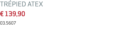 TR PIED ATEX € 139,90 03.5607