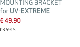 MOUNTING BRACKET for UV-EXTREME € 49.90 03.5915 