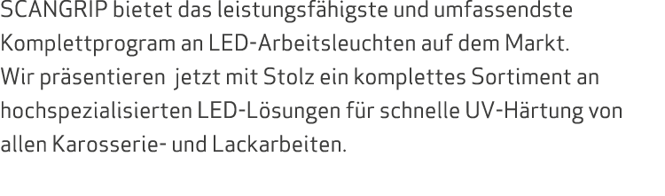 SCANGRIP bietet das leistungsf higste und umfassendste Komplettprogram an LED Arbeitsleuchten auf dem Markt. Wir pr s...