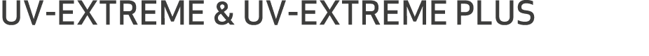UV EXTREME & UV EXTREME PLUS