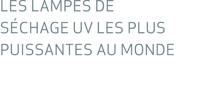 LES LAMPES DE S CHAGE UV LES PLUS PUISSANTES AU MONDE 
