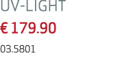 UV LIGHT € 179.90 03.5801 