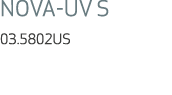 NOVA UV S 03.5802US 