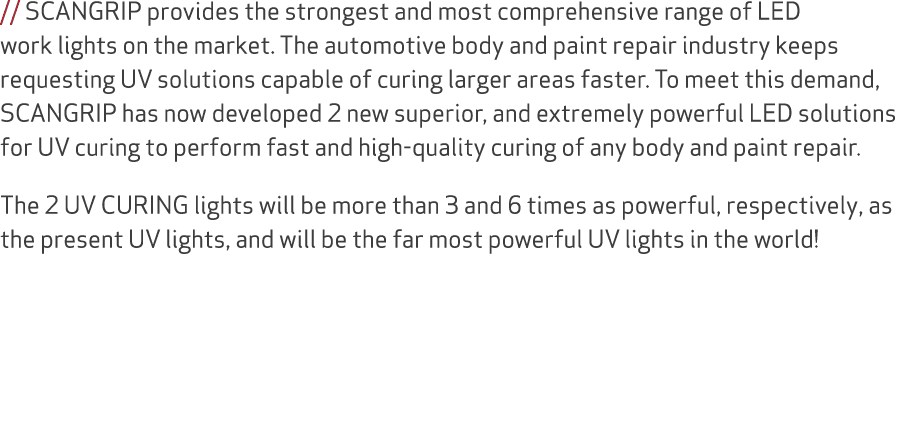 // SCANGRIP provides the strongest and most comprehensive range of LED work lights on the market. The automotive body...