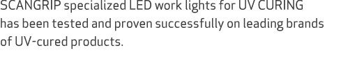 SCANGRIP specialized LED work lights for UV CURING has been tested and proven successfully on leading brands of UV cu...