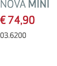 NOVA MINI € 74,90 03.6200