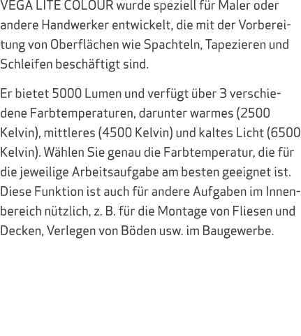 VEGA LITE COLOUR wurde speziell f r Maler oder andere Handwerker entwickelt, die mit der Vorbereitung von Oberfl chen...