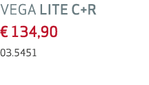 VEGA LITE C+R € 134,90 03.5451