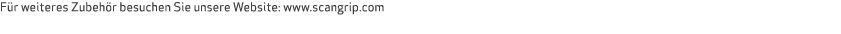 F r weiteres Zubeh r besuchen Sie unsere Website: www.scangrip.com 