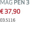 MAG PEN 3 € 37,90 03.5116