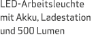LED Arbeitsleuchte mit Akku, Ladestation und 500 Lumen