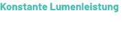 Konstante Lumenleistung