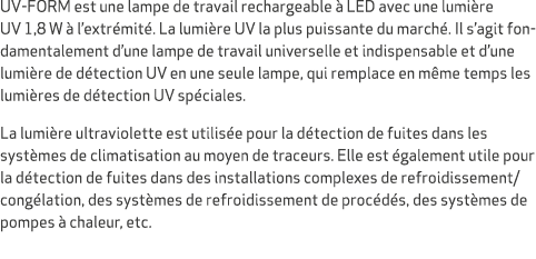 UV FORM est une lampe de travail rechargeable  LED avec une lumi re UV 1,8 W   l’extr mit . La lumi re UV la plus pu...