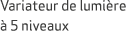 Variateur de lumi re  5 niveaux