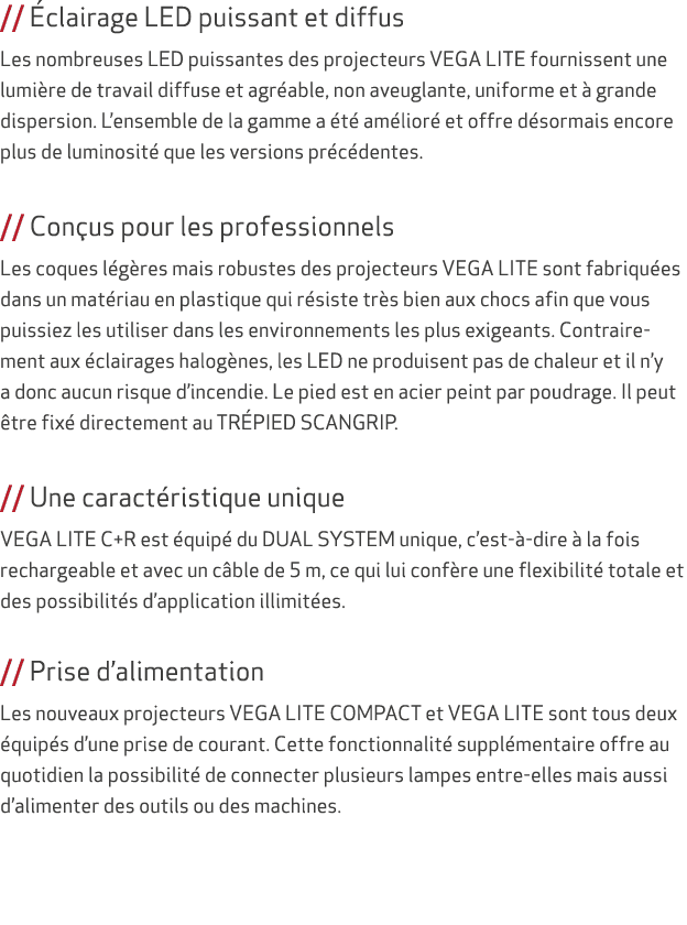 // clairage LED puissant et diffus Les nombreuses LED puissantes des projecteurs VEGA LITE fournissent une lumi re d...