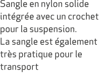 Sangle en nylon solide int gr e avec un crochet pour la suspension. La sangle est galement tr s pratique pour le tra...