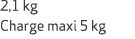 2,1 kg Charge maxi 5 kg