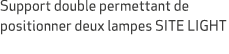 Support double permettant de positionner deux lampes SITE LIGHT