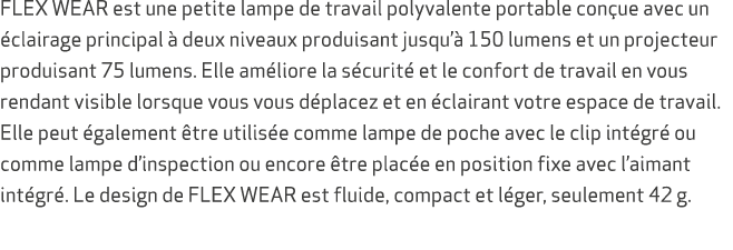 FLEX WEAR est une petite lampe de travail polyvalente portable con ue avec un clairage principal   deux niveaux prod...