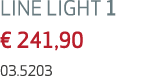 LINE LIGHT 1 € 241,90 03.5203