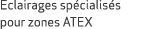 Eclairages sp cialis s pour zones ATEX 