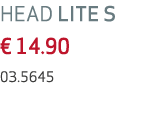 HEAD LITE S € 14.90 03.5645