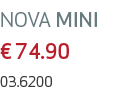 NOVA MINI € 74.90 03.6200