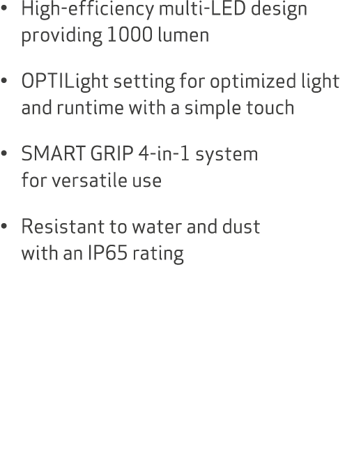 • High efficiency multi LED design providing 1000 lumen • OPTILight setting for optimized light and runtime with a si...