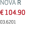 NOVA R € 104.90 03.6201