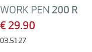 WORK PEN 200 R € 29.90 03.5127