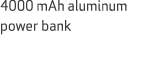 4000 mAh aluminum power bank