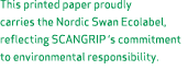 This printed paper proudly carries the Nordic Swan Ecolabel, reflecting SCANGRIP ‘s commitment to environmental respo...