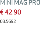 MINI MAG PRO € 42.90 03.5692