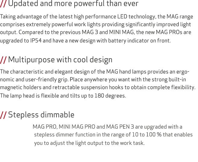 // Updated and more powerful than ever Taking advantage of the latest high performance LED technology, the MAG range ...