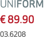 UNIFORM € 89.90 03.6208