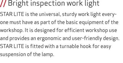 // Bright inspection work light STAR LITE is the universal, sturdy work light everyone must have as part of the basic...
