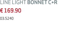 LINE LIGHT BONNET C+R € 169.90 03.5240 