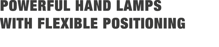 POWERFUL HAND LAMPS WITH FLEXIBLE POSITIONING