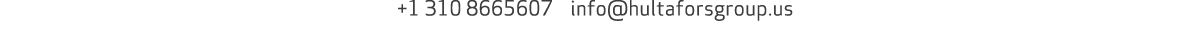 +1 310 8665607 info@hultaforsgroup.us